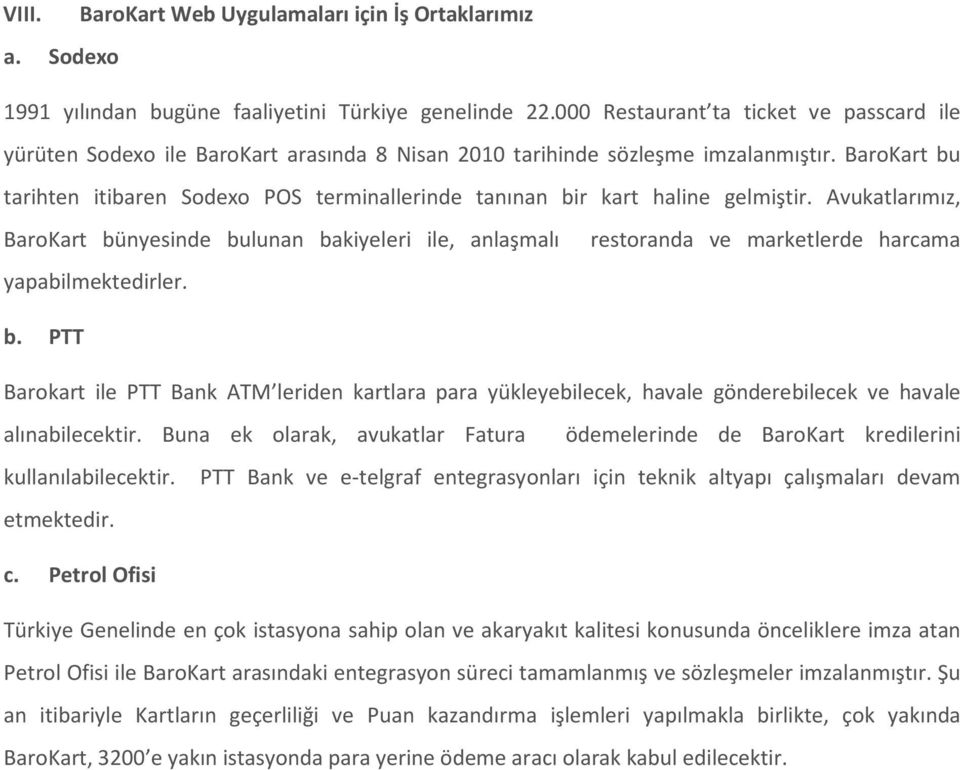 BaroKart bu tarihten itibaren Sodexo POS terminallerinde tanınan bir kart haline gelmiştir.