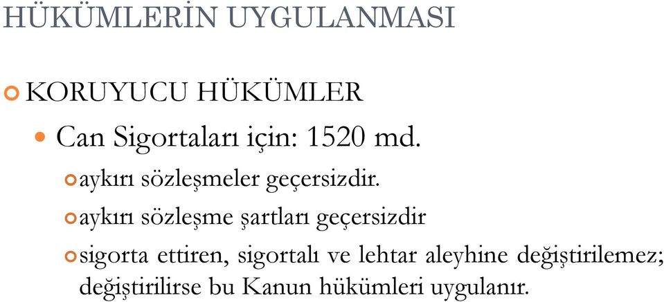 aykırı sözleşme şartları geçersizdir sigorta ettiren,