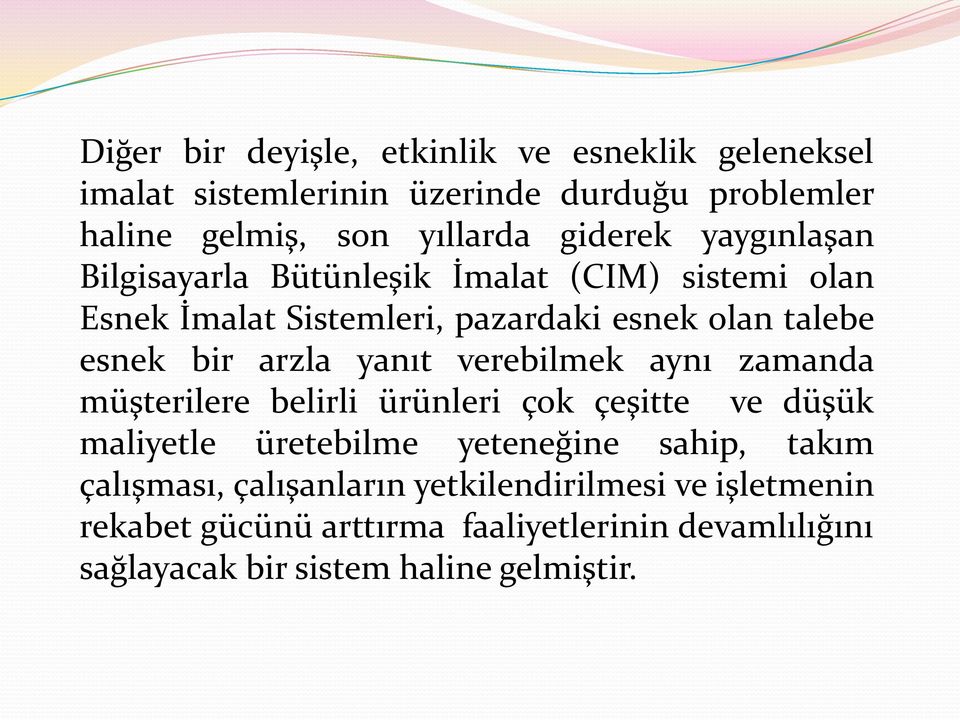 yanıt verebilmek aynı zamanda müşterilere belirli ürünleri çok çeşitte ve düşük maliyetle üretebilme yeteneğine sahip, takım çalışması,