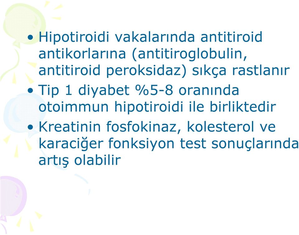 diyabet %5-8 oranında otoimmun hipotiroidi ile birliktedir