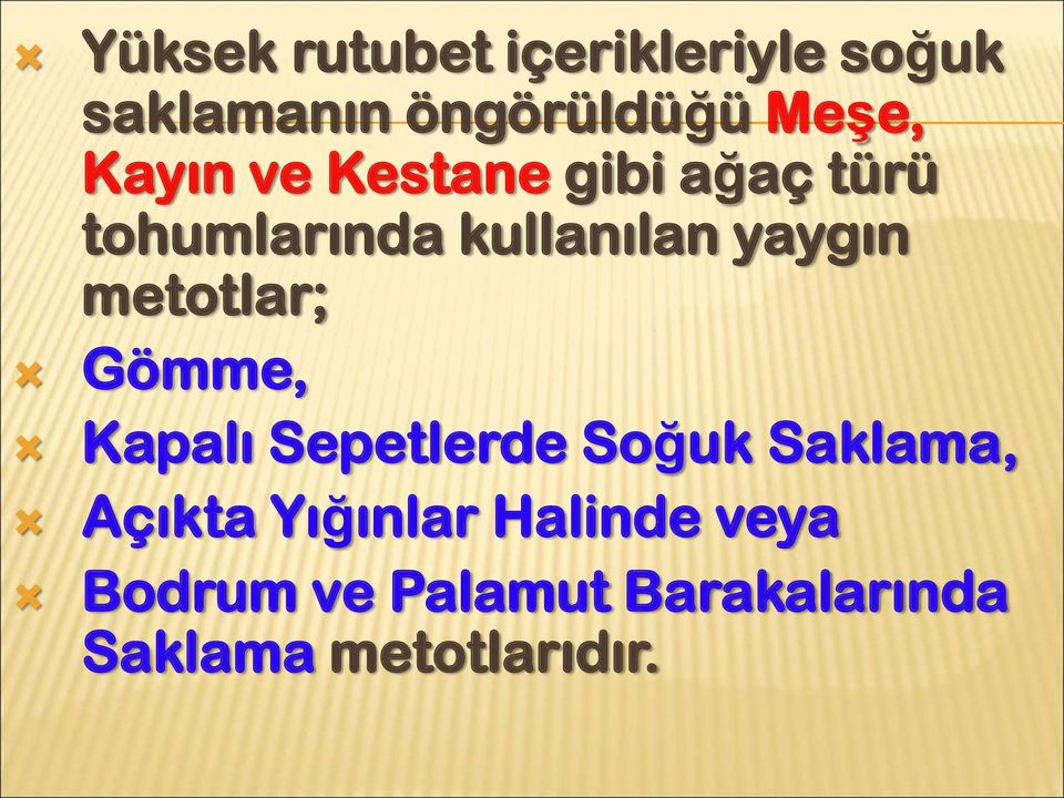 metotlar; Gömme, Kapalı Sepetlerde Soğuk Saklama, Açıkta