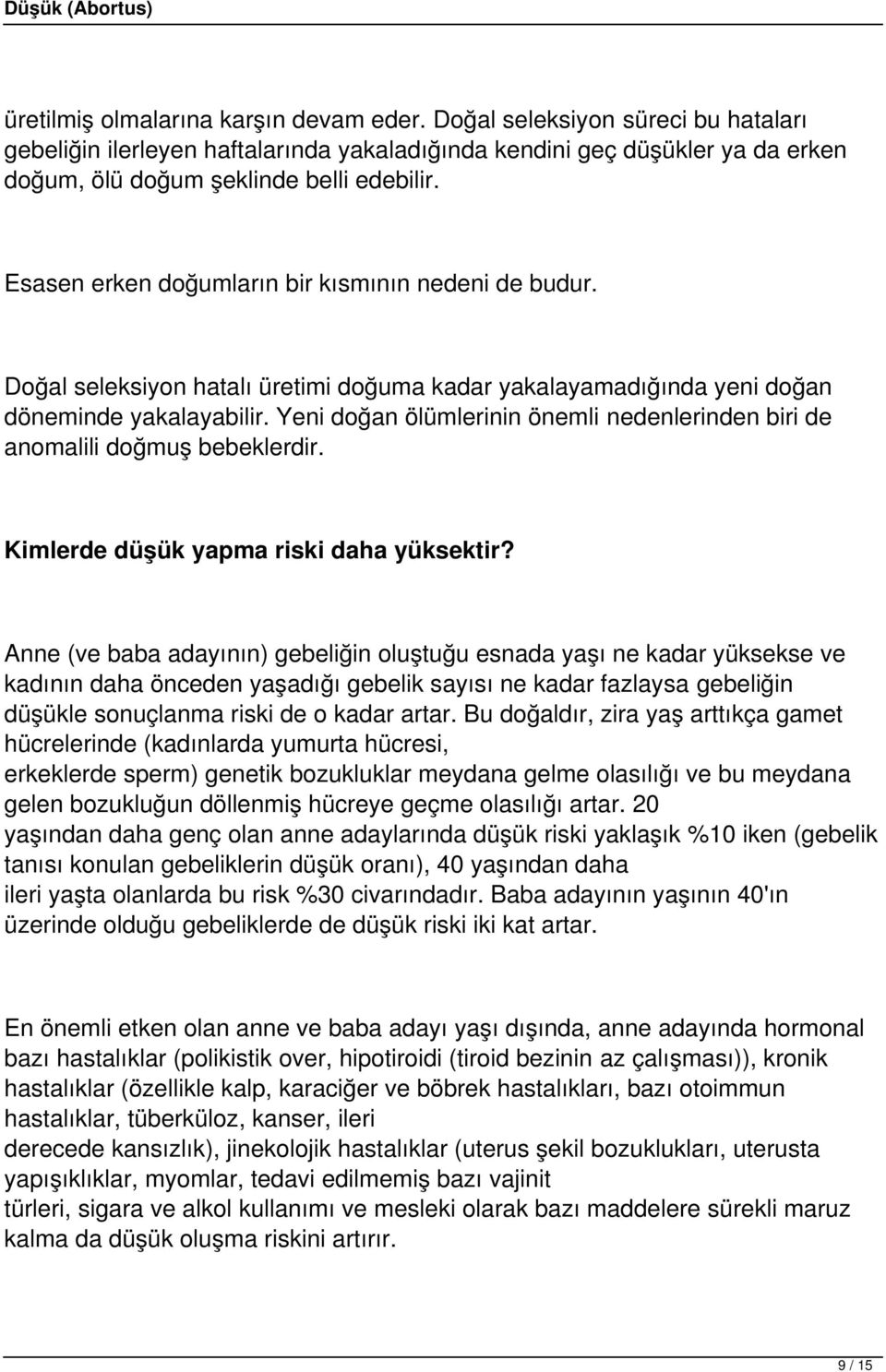 Yeni doğan ölümlerinin önemli nedenlerinden biri de anomalili doğmuş bebeklerdir. Kimlerde düşük yapma riski daha yüksektir?