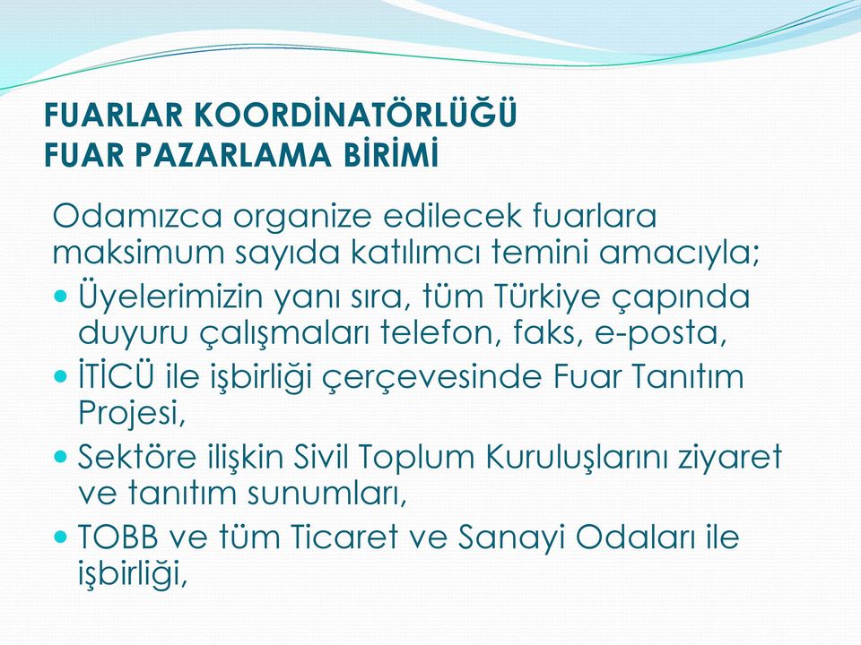 e-posta, İTİCÜ ile işbirliği çerçevesinde Fuar Tanıtım Projesi, Sektöre ilişkin Sivil