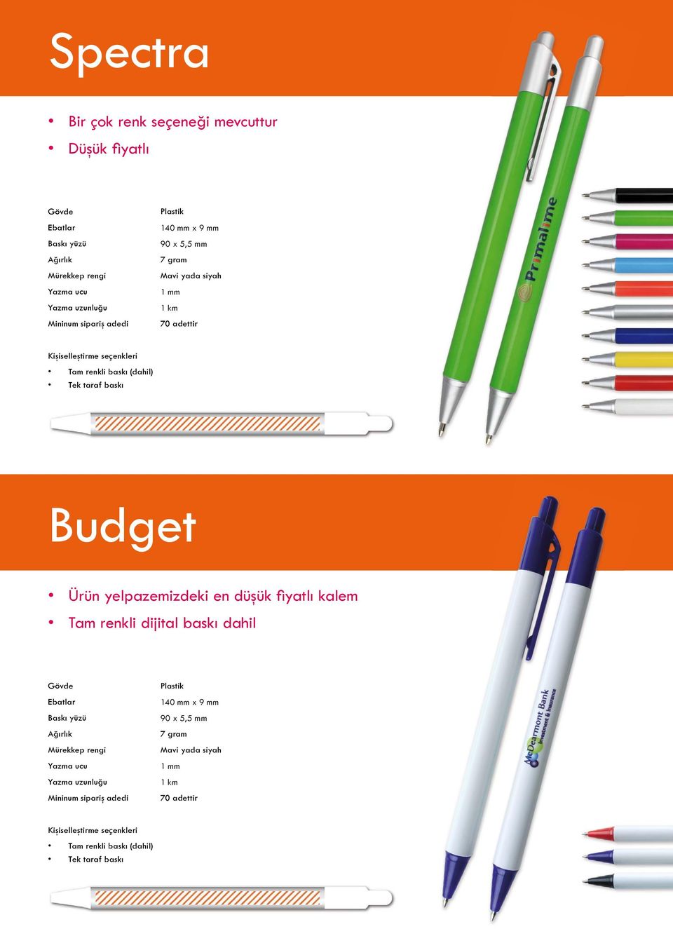 yelpazemizdeki en düşük fiyatlı kalem Tam renkli dijital baskı dahil Ebatlar Baskı yüzü Mürekkep rengi Yazma ucu Yazma uzunluğu Mininum sipariş
