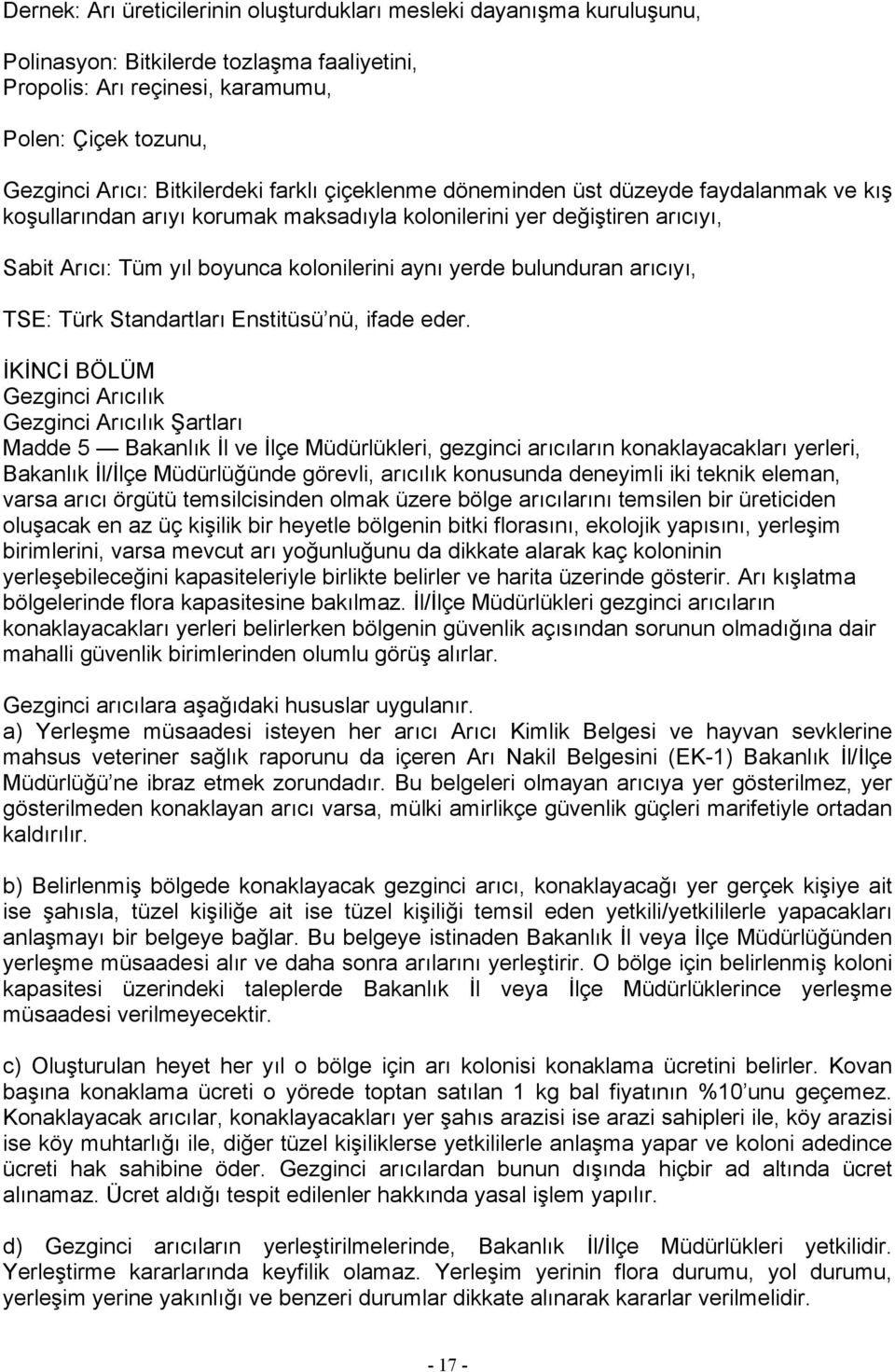 yerde bulunduran arıcıyı, TSE: Türk Standartları Enstitüsü nü, ifade eder.