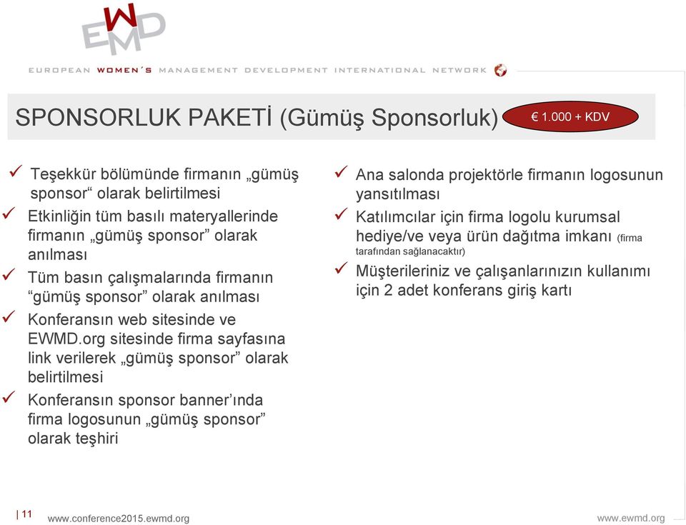 çalışmalarında firmanın gümüş sponsor olarak anılması Konferansın web sitesinde ve EWMD.