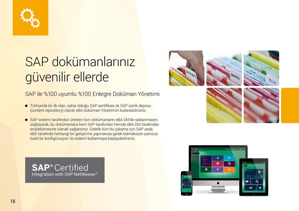 SAP sistemi tarafından üretilen tüm dokümanların eba DM de saklanmasını sağlayarak, bu dokümanlara hem SAP tarafından hemde eba DM tarafından