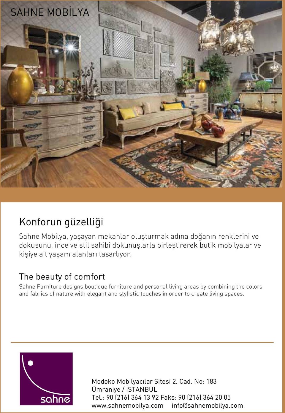 The beauty of comfort Sahne Furniture designs boutique furniture and personal living areas by combining the colors and fabrics of nature with