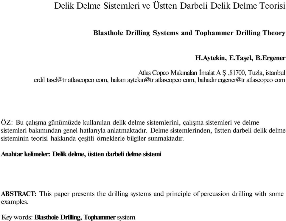 kullanılan delik delme sistemlerini, çalışma sistemleri ve delme sistemleri bakımından genel hatlarıyla anlatmaktadır.