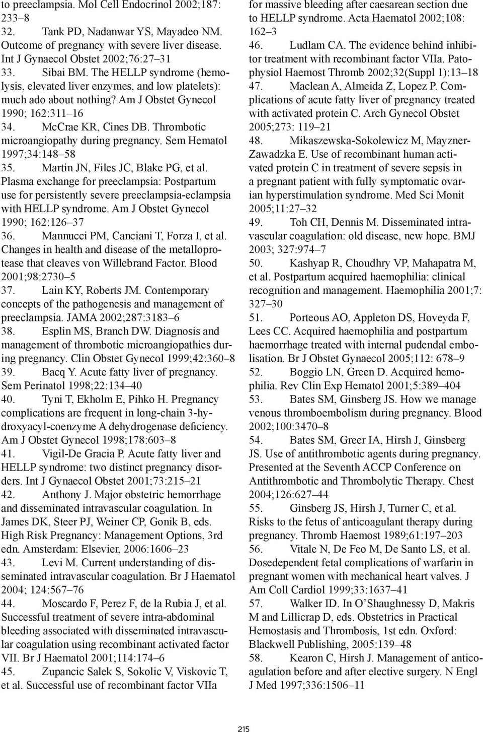 Thrombotic microangiopathy during pregnancy. Sem Hematol 1997;34:148 58 35. Martin JN, Files JC, Blake PG, et al.