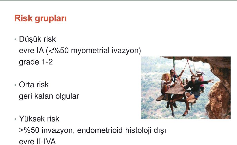 geri kalan olgular Yüksek risk >%50