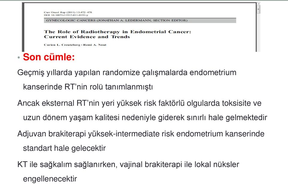 kalitesi nedeniyle giderek sınırlı hale gelmektedir Adjuvan brakiterapi yüksek-intermediate risk