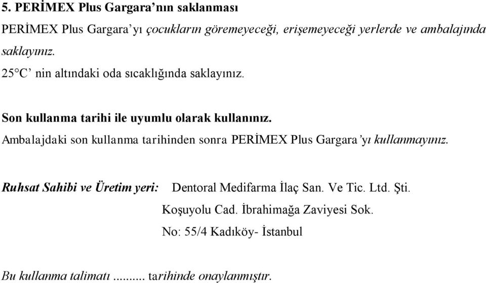 Ambalajdaki son kullanma tarihinden sonra PERİMEX Plus Gargara yı kullanmayınız.