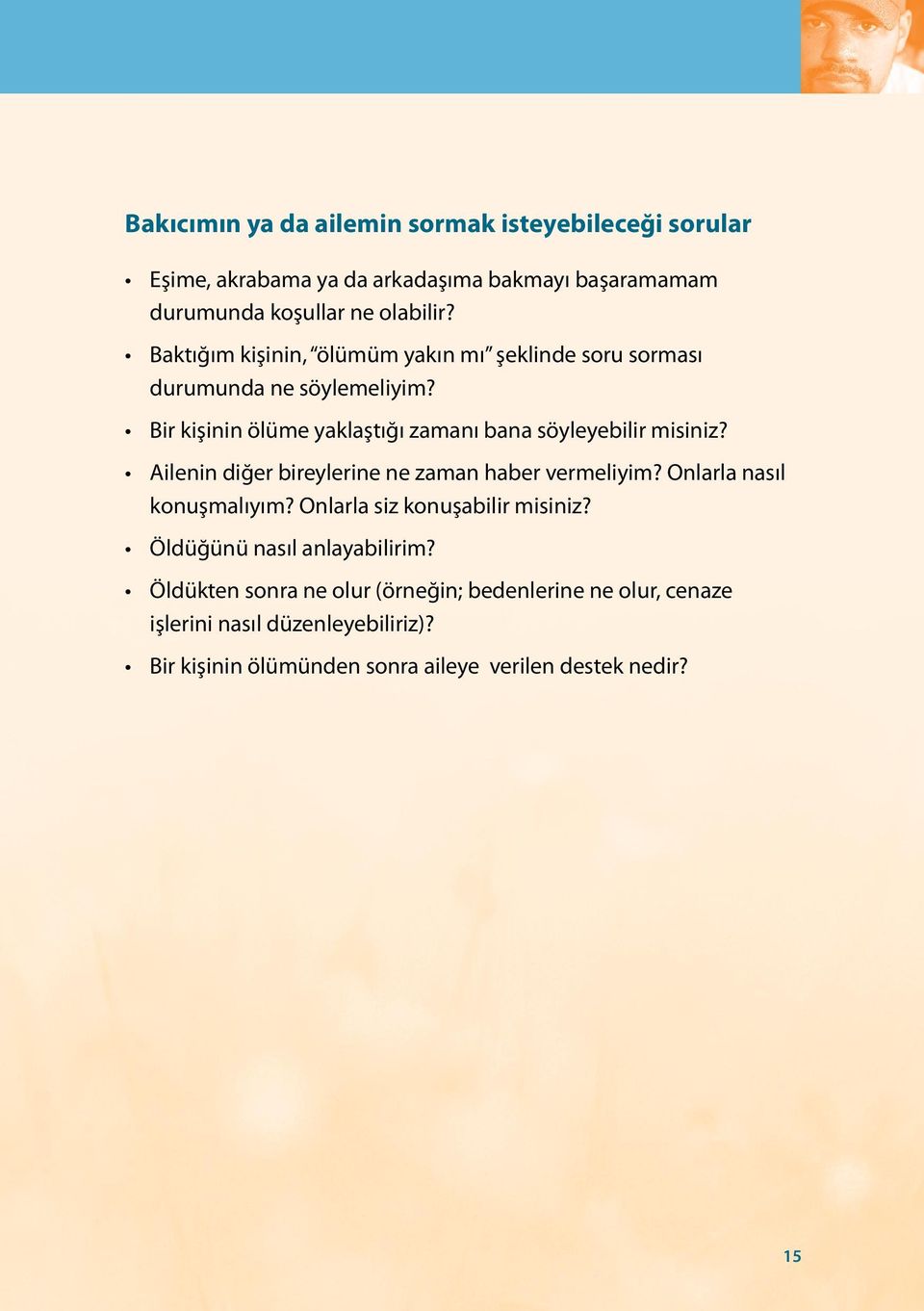 Ailenin diğer bireylerine ne zaman haber vermeliyim? Onlarla nasıl konuşmalıyım? Onlarla siz konuşabilir misiniz? Öldüğünü nasıl anlayabilirim?