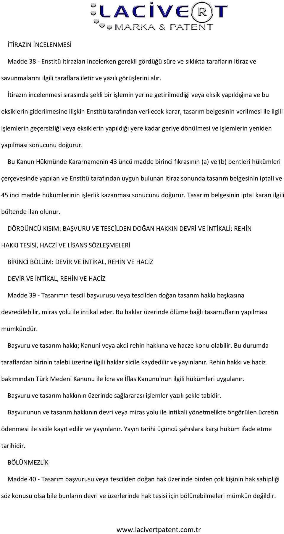 ile ilgili işlemlerin geçersizliği veya eksiklerin yapıldığı yere kadar geriye dönülmesi ve işlemlerin yeniden yapılması sonucunu doğurur.