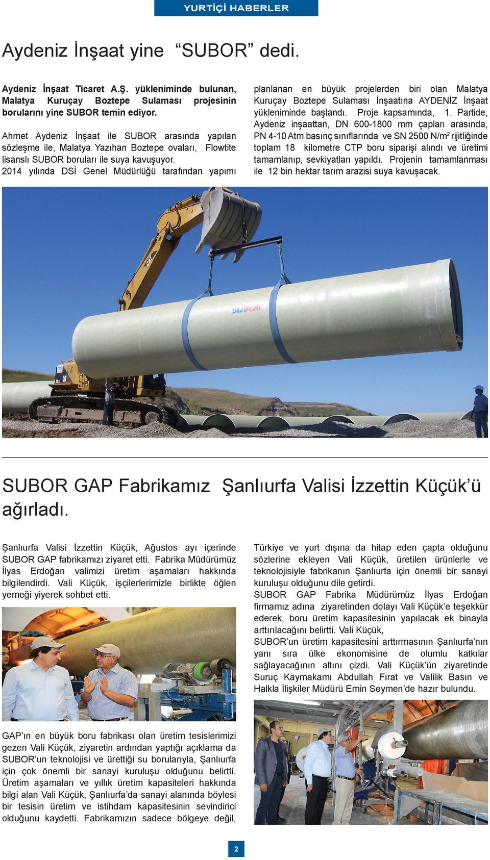 2014 yılında DSİ Genel Müdürlüğü tarafından yapımı planlanan en büyük projelerden biri olan Malatya Kuruçay Boztepe Sulaması İnşaatına AYDENİZ İnşaat yükleniminde başlandı. Proje kapsamında, 1.