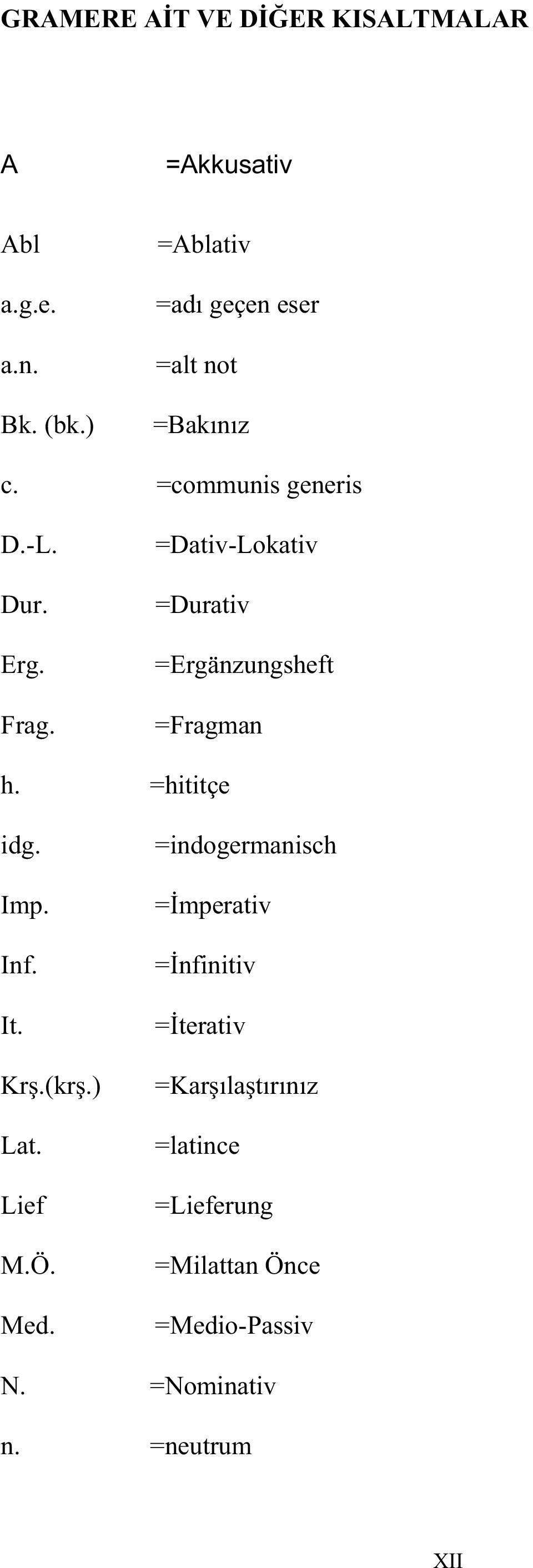 =Dativ-Lokativ =Durativ =Ergänzungsheft =Fragman h. =hititçe idg. Imp. Inf. It. Kr.(kr.) Lat. Lief M.