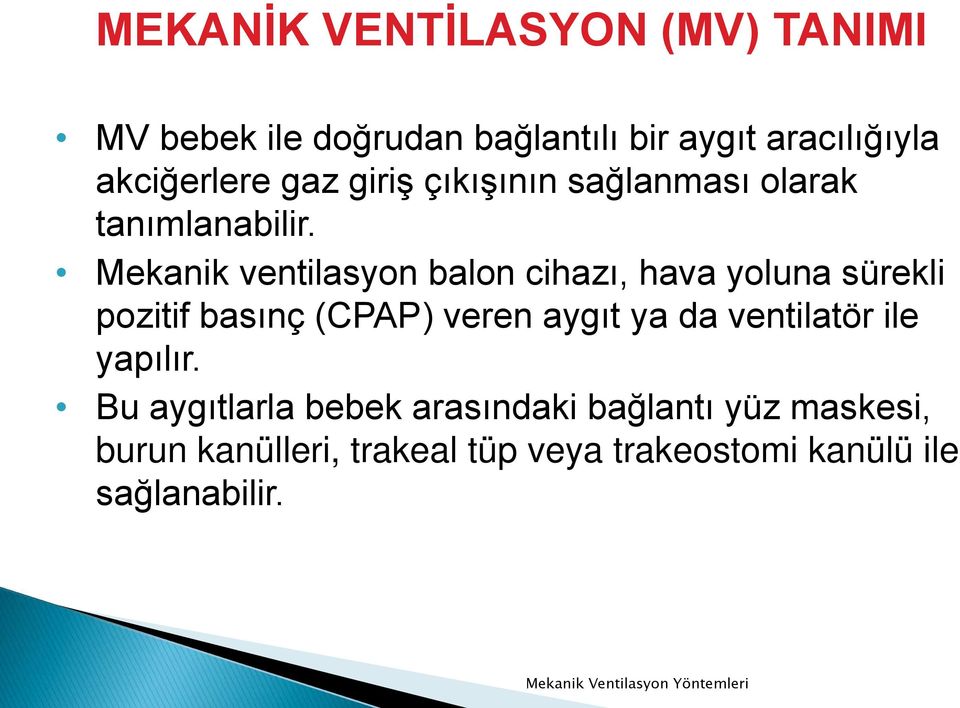 Mekanik ventilasyon balon cihazı, hava yoluna sürekli pozitif basınç (CPAP) veren aygıt ya da