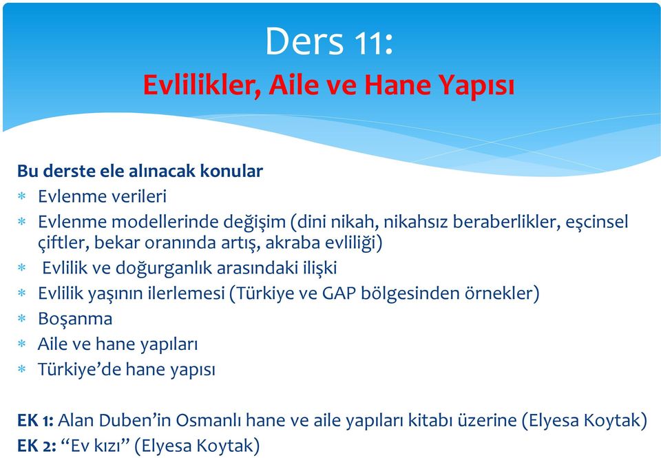 arasındaki ilişki Evlilik yaşının ilerlemesi (Türkiye ve GAP bölgesinden örnekler) Boşanma Aile ve hane yapıları Türkiye