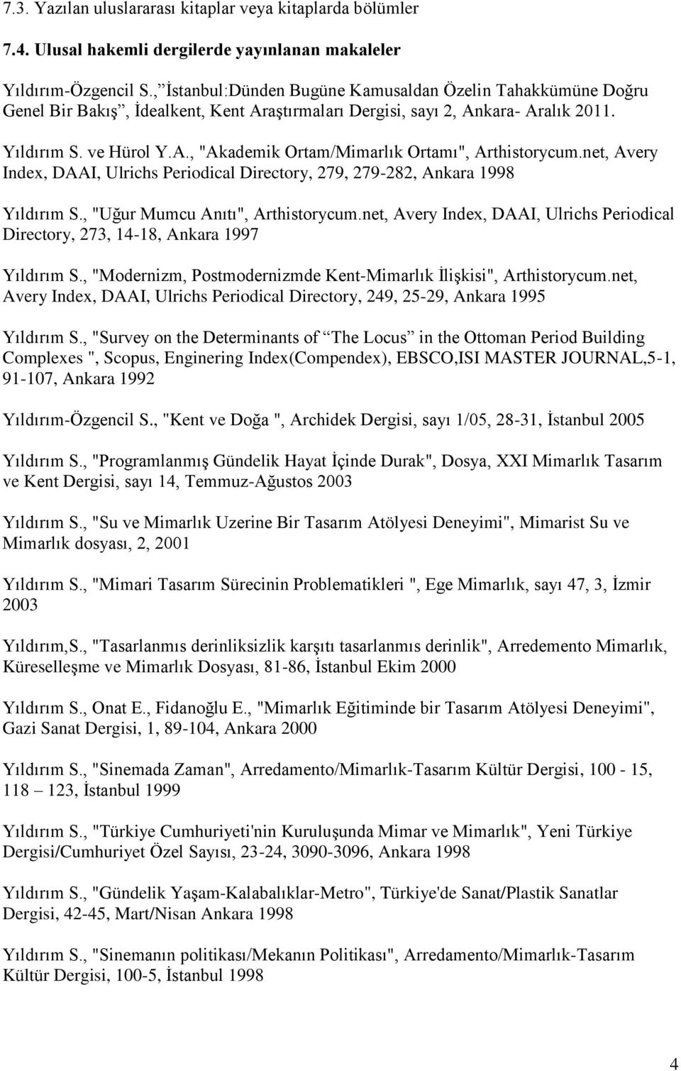 net, Avery Index, DAAI, Ulrichs Periodical Directory, 279, 279-282, Ankara 1998 Yıldırım S., "Uğur Mumcu Anıtı", Arthistorycum.