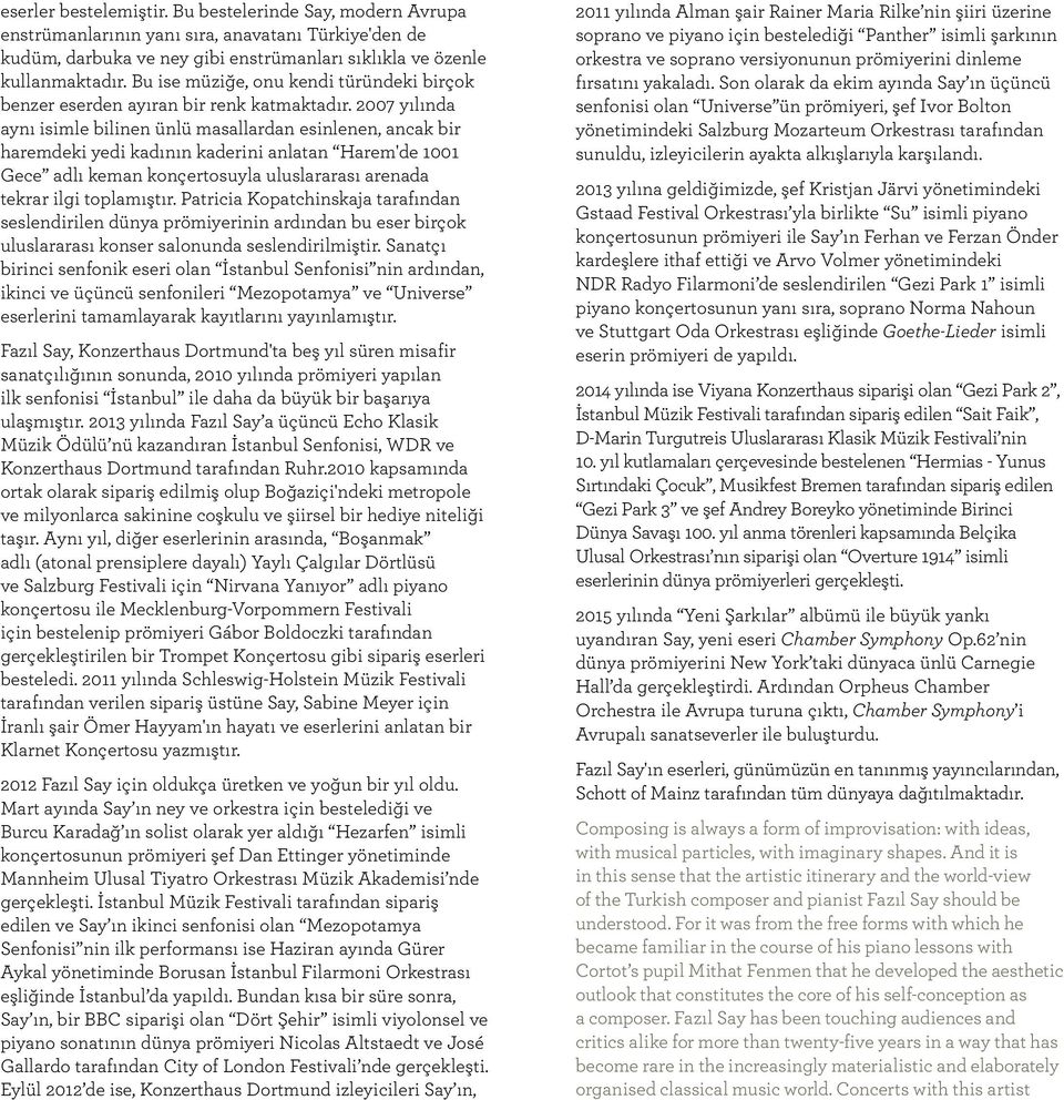 2007 yılında aynı isimle bilinen ünlü masallardan esinlenen, ancak bir haremdeki yedi kadının kaderini anlatan Harem'de 1001 Gece adlı keman konçertosuyla uluslararası arenada tekrar ilgi toplamıştır.