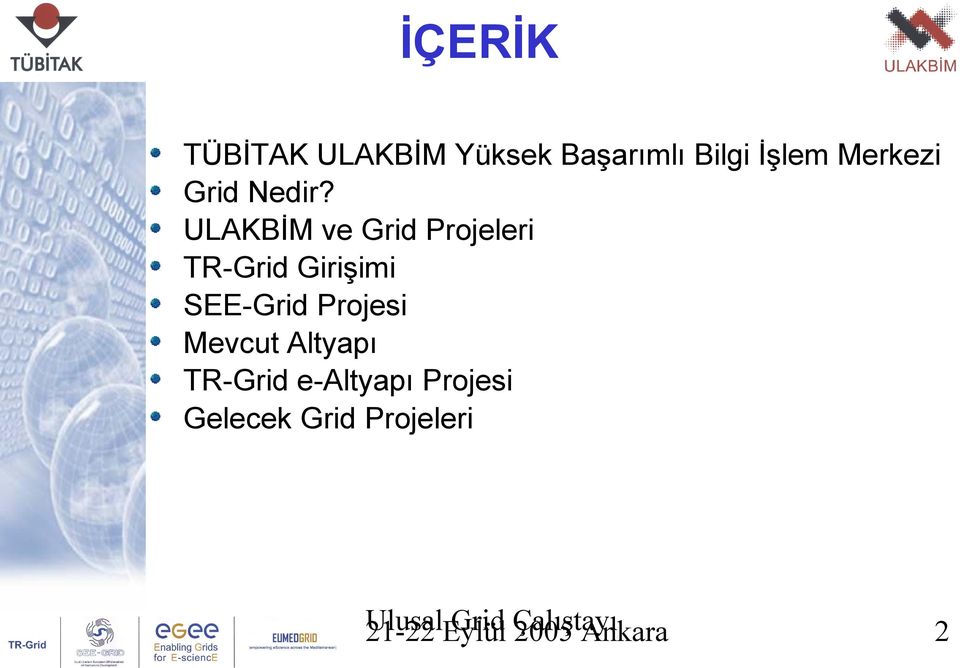 ULAKBİM ve Grid Projeleri TR-Grid Girişimi SEE-Grid