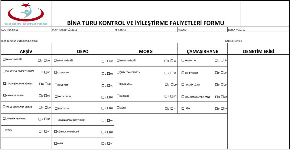 DOLAP VEYA DOSYA TEMİZLİĞİ D D ÇELİK DOLAP TEMİZLİĞİ D SIHHİ TESİSAT D YANGIN SÖNDÜRME TÜPLERİ D ISI VE NEM D D D ORTAM ISI VE NEM D