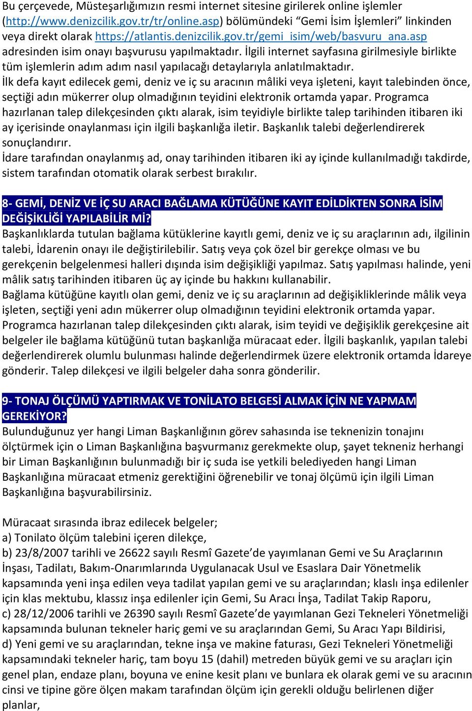 İlgili internet sayfasına girilmesiyle birlikte tüm işlemlerin adım adım nasıl yapılacağı detaylarıyla anlatılmaktadır.