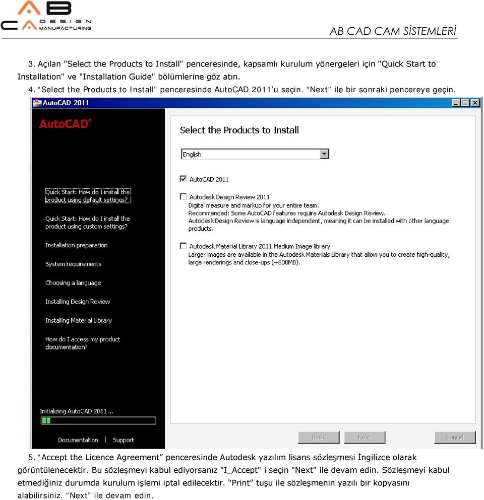 Accept the Licence Agreement penceresinde Autodesk yazılım lisans sözleşmesi İngilizce olarak görüntülenecektir.
