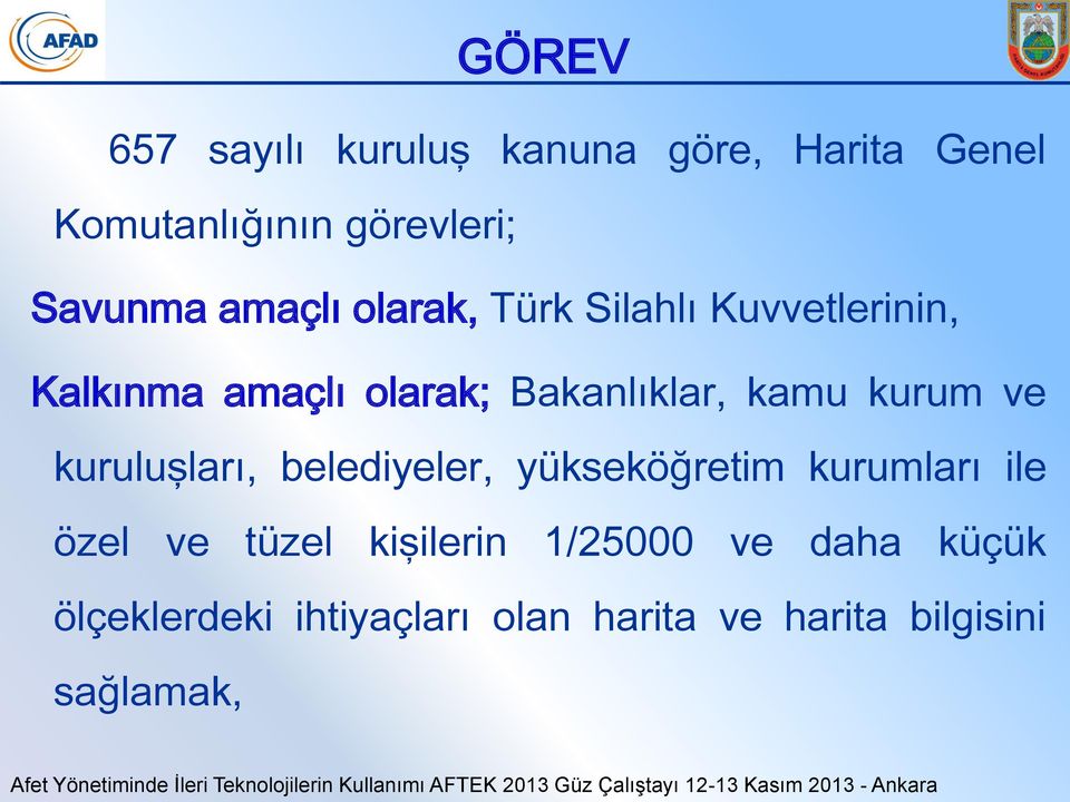 kurum ve kuruluşları, belediyeler, yükseköğretim kurumları ile özel ve tüzel kişilerin