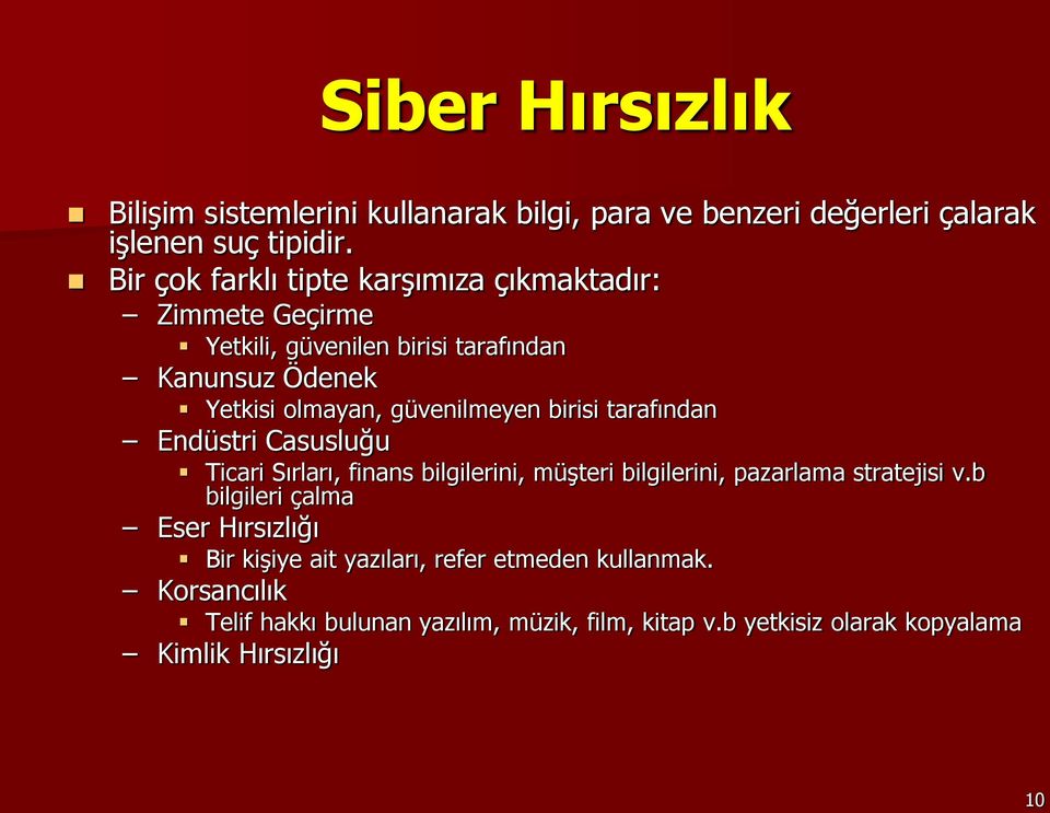 güvenilmeyen birisi tarafından Endüstri Casusluğu Ticari Sırları, finans bilgilerini, müşteri bilgilerini, pazarlama stratejisi v.