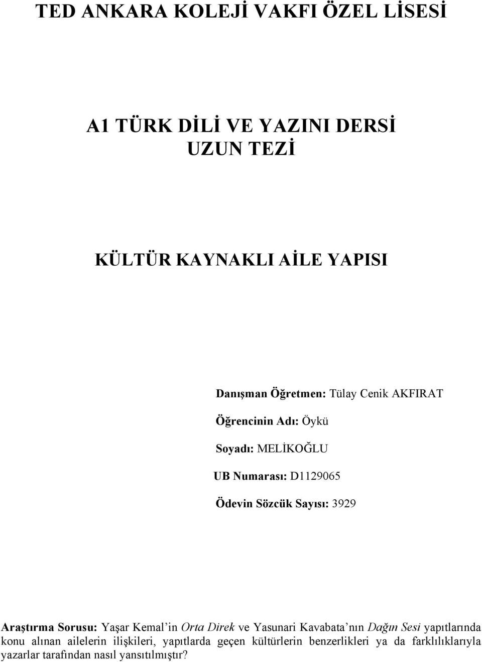 3929 Araştırma Sorusu: Yaşar Kemal in Orta Direk ve Yasunari Kavabata nın Dağın Sesi yapıtlarında konu alınan