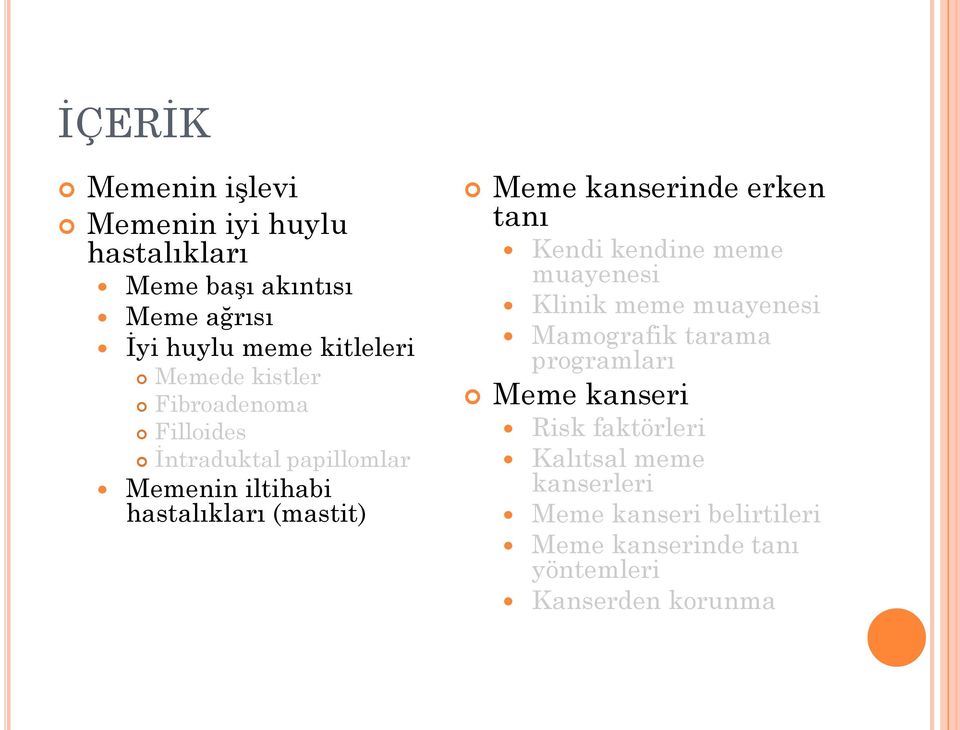 kanserinde erken tanı Kendi kendine meme muayenesi Klinik meme muayenesi Mamografik tarama programları Meme