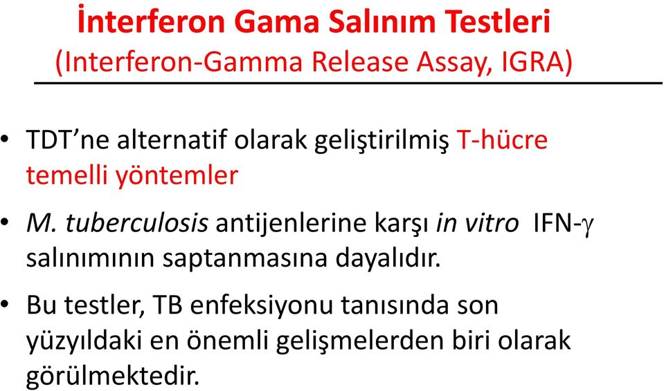 tuberculosis antijenlerine karşı in vitro IFN- salınımının saptanmasına dayalıdır.