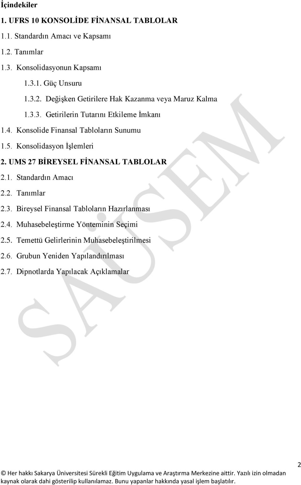 UMS 27 BİREYSEL FİNANSAL TABLOLAR 2.1. Standardın Amacı 2.2. Tanımlar 2.3. Bireysel Finansal Tabloların Hazırlanması 2.4.