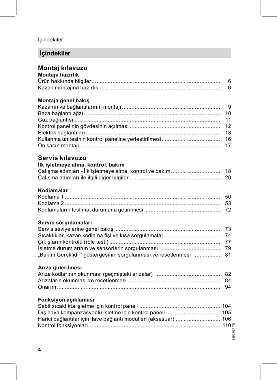 .. 17 Servis kılavuzu İlk işletmeye alma, kontrol, bakım Çalışma adımları - İlk işletmeye alma, kontrol ve bakım... 18 Çalışma adımları ile ilgili diğer bilgiler... 20 Kodlamalar Kodlama 1.