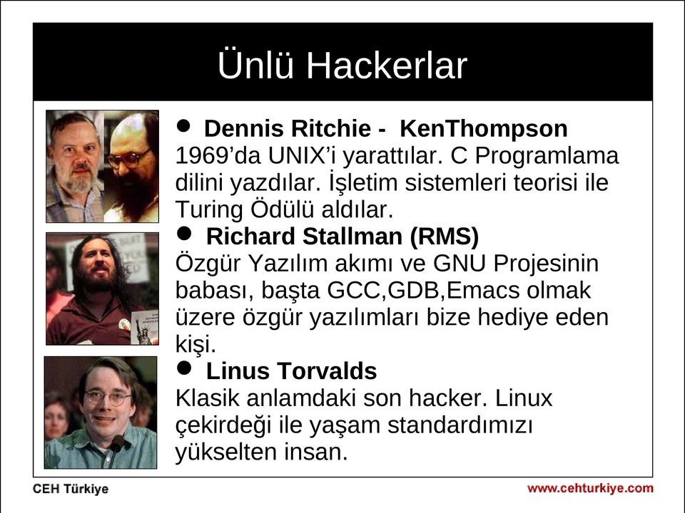 Richard Stallman (RMS) Özgür Yazılım akımı ve GNU Projesinin babası, başta GCC,GDB,Emacs olmak