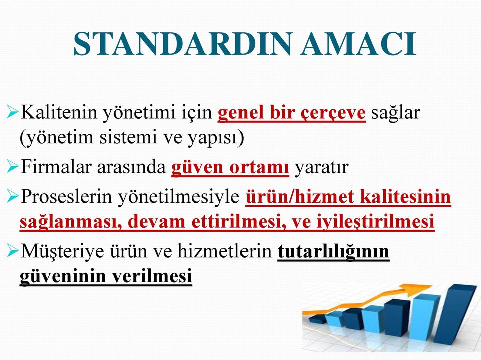 yönetilmesiyle ürün/hizmet kalitesinin sağlanması, devam ettirilmesi, ve