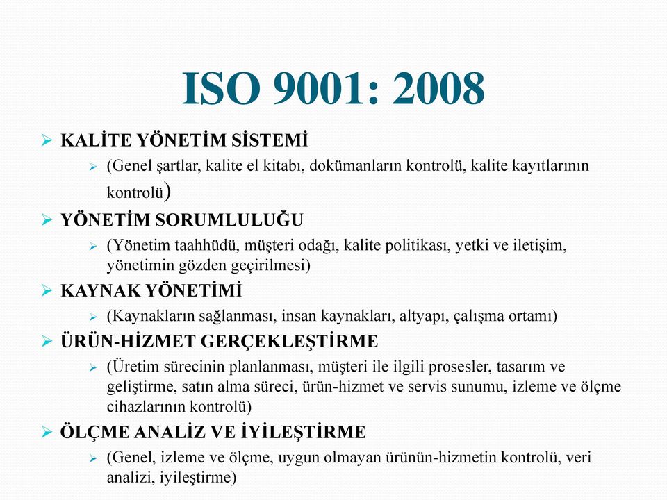 çalışma ortamı) ÜRÜN-HİZMET GERÇEKLEŞTİRME (Üretim sürecinin planlanması, müşteri ile ilgili prosesler, tasarım ve geliştirme, satın alma süreci, ürün-hizmet ve