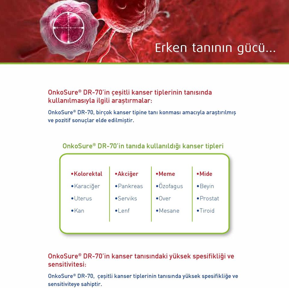 OnkoSure DR-70 in tanıda kullanıldığı kanser tipleri Kolorektal Akciğer Meme Mide Karaciğer Pankreas Özofagus Beyin Uterus Serviks