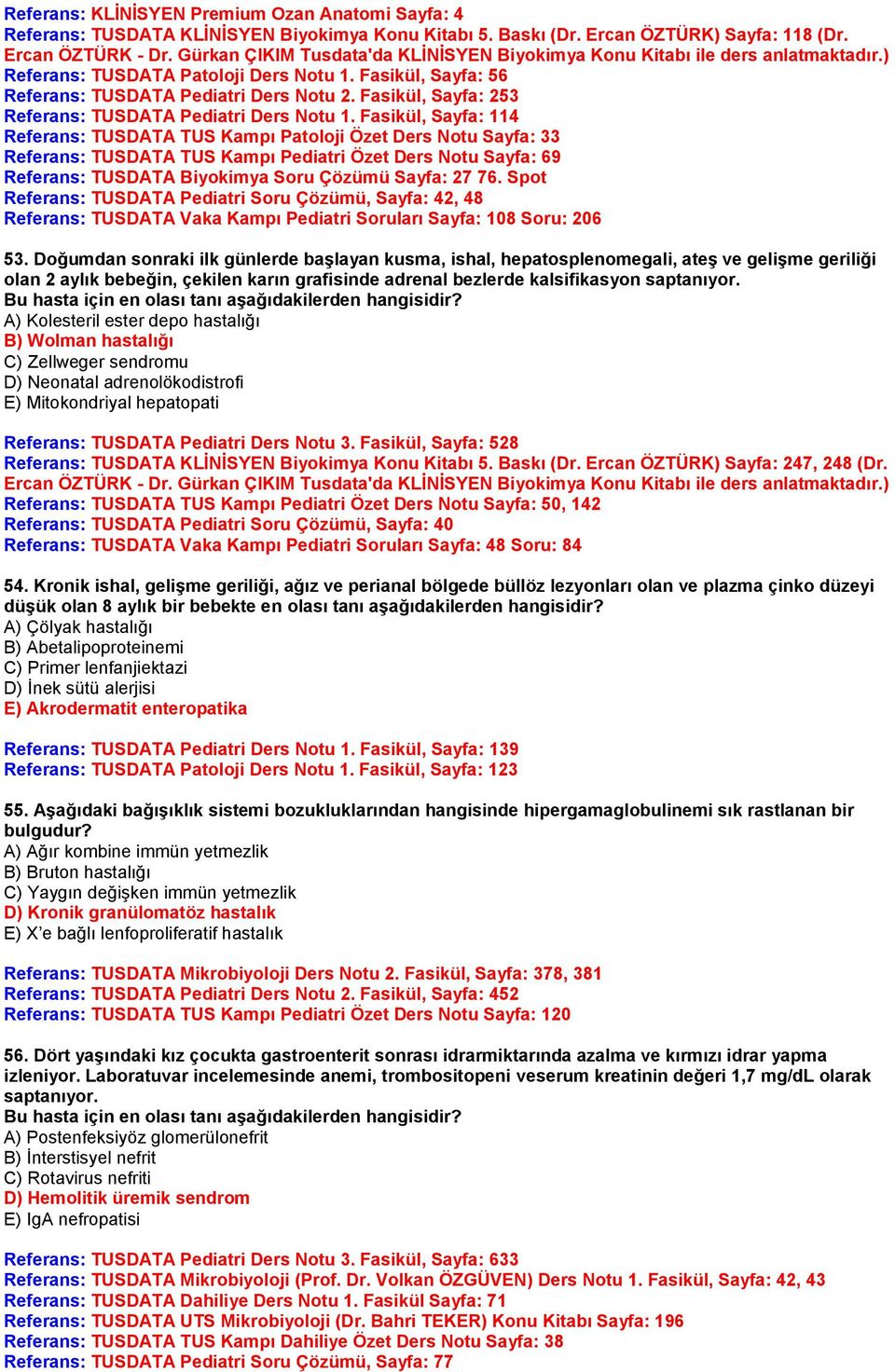 Fasikül, Sayfa: 253 Referans: TUSDATA Pediatri Ders Notu 1.