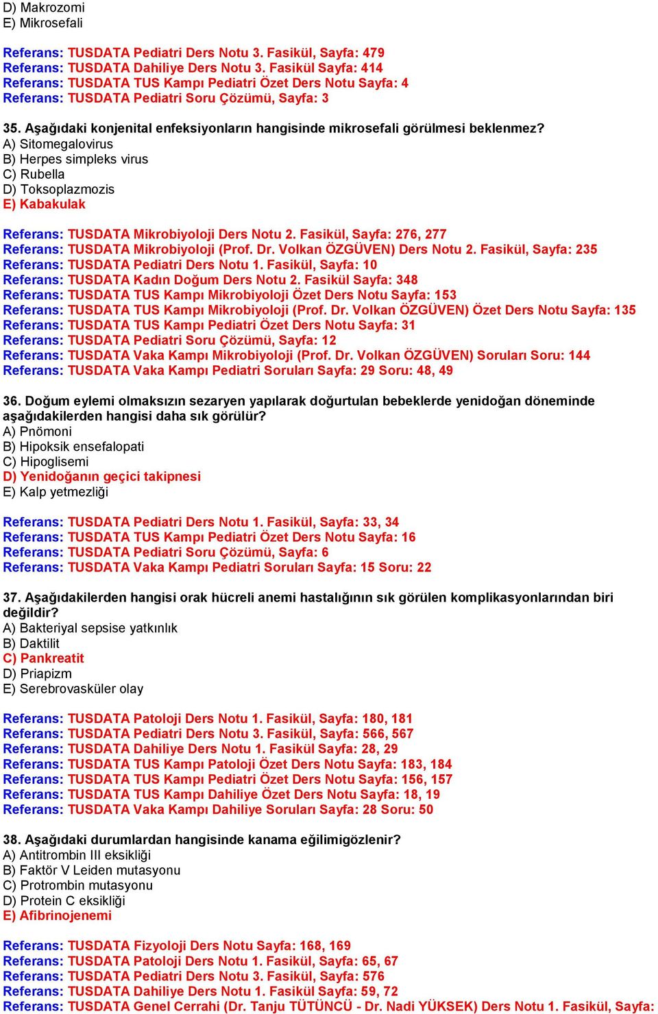 Aşağıdaki konjenital enfeksiyonların hangisinde mikrosefali görülmesi beklenmez?