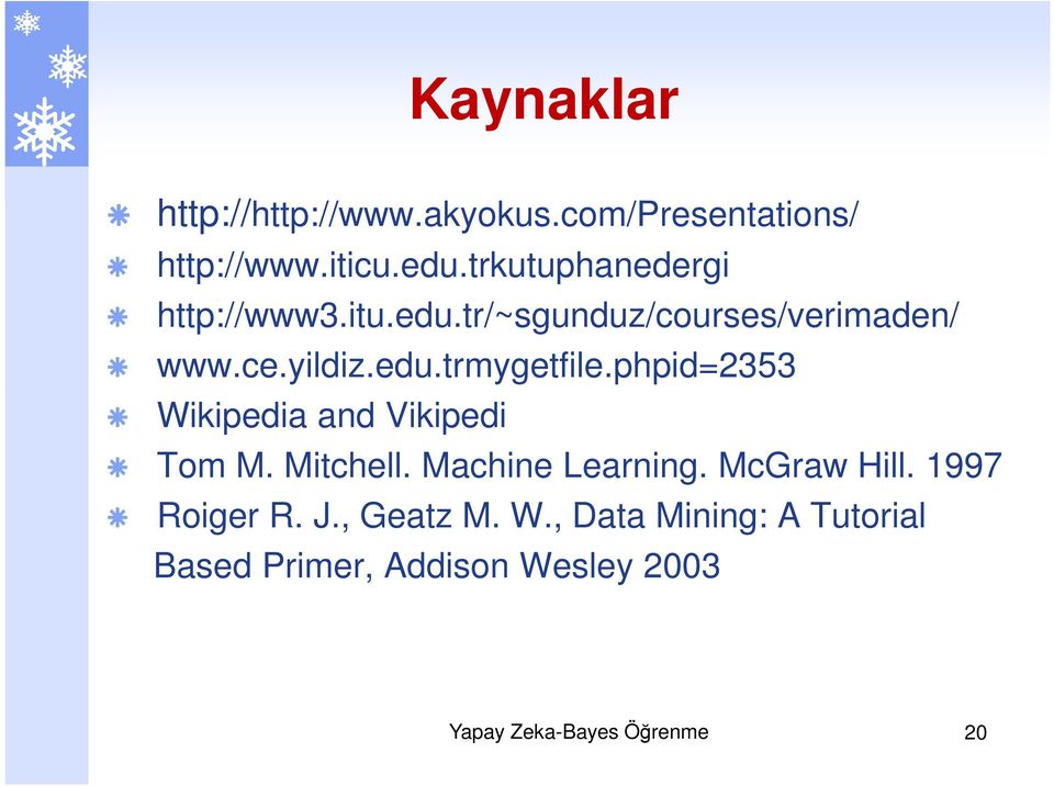 phpid353 Wikipedia and Vikipedi Tom M. Mitchell. Machine Learning. McGraw Hill.