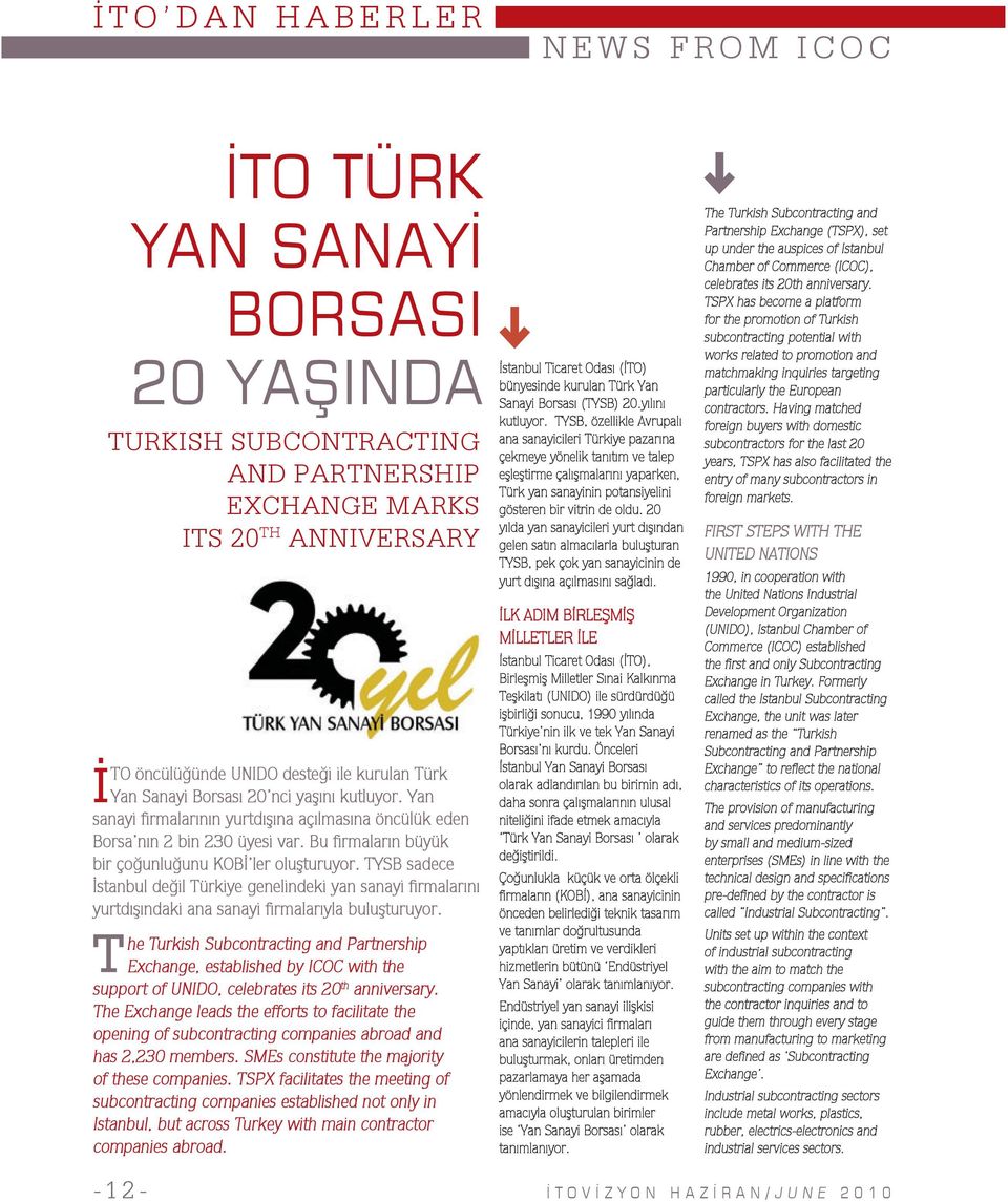 TYSB sadece İstanbul değil Türkiye genelindeki yan sanayi firmalarını yurtdışındaki ana sanayi firmalarıyla buluşturuyor.