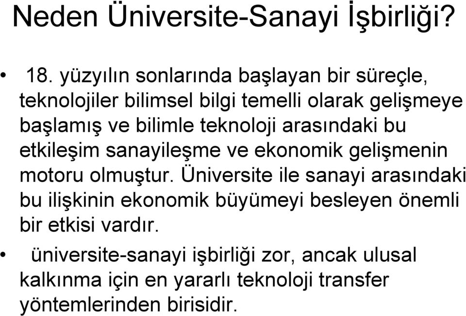 bilimle teknoloji arasındaki bu etkileşim sanayileşme ve ekonomik gelişmenin motoru olmuştur.