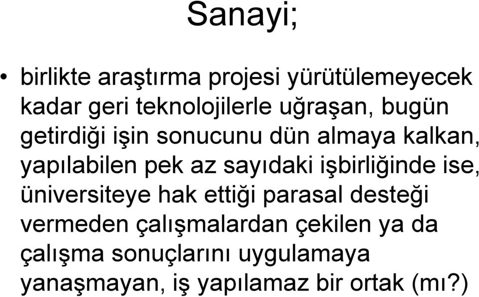 sayıdaki işbirliğinde ise, üniversiteye hak ettiği parasal desteği vermeden