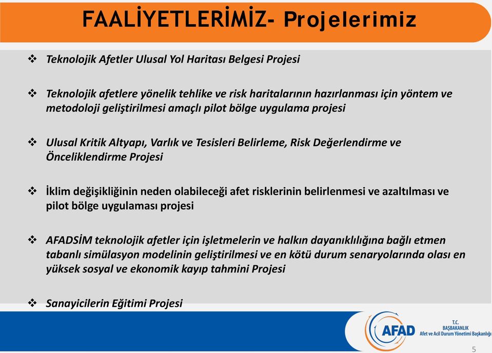 değişikliğinin neden olabileceği afet risklerinin belirlenmesi ve azaltılması ve pilot bölge uygulaması projesi AFADSİM teknolojik afetler için işletmelerin ve halkın