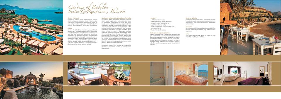 Gardens of Babylon Suites & Residences, toplam 116 suite ve villas, 425 yatak kapasitesi ile seçkin alternatifler sunmaktad r.
