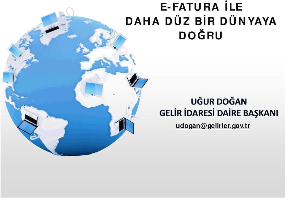 DÜNYAYA DOĞRU