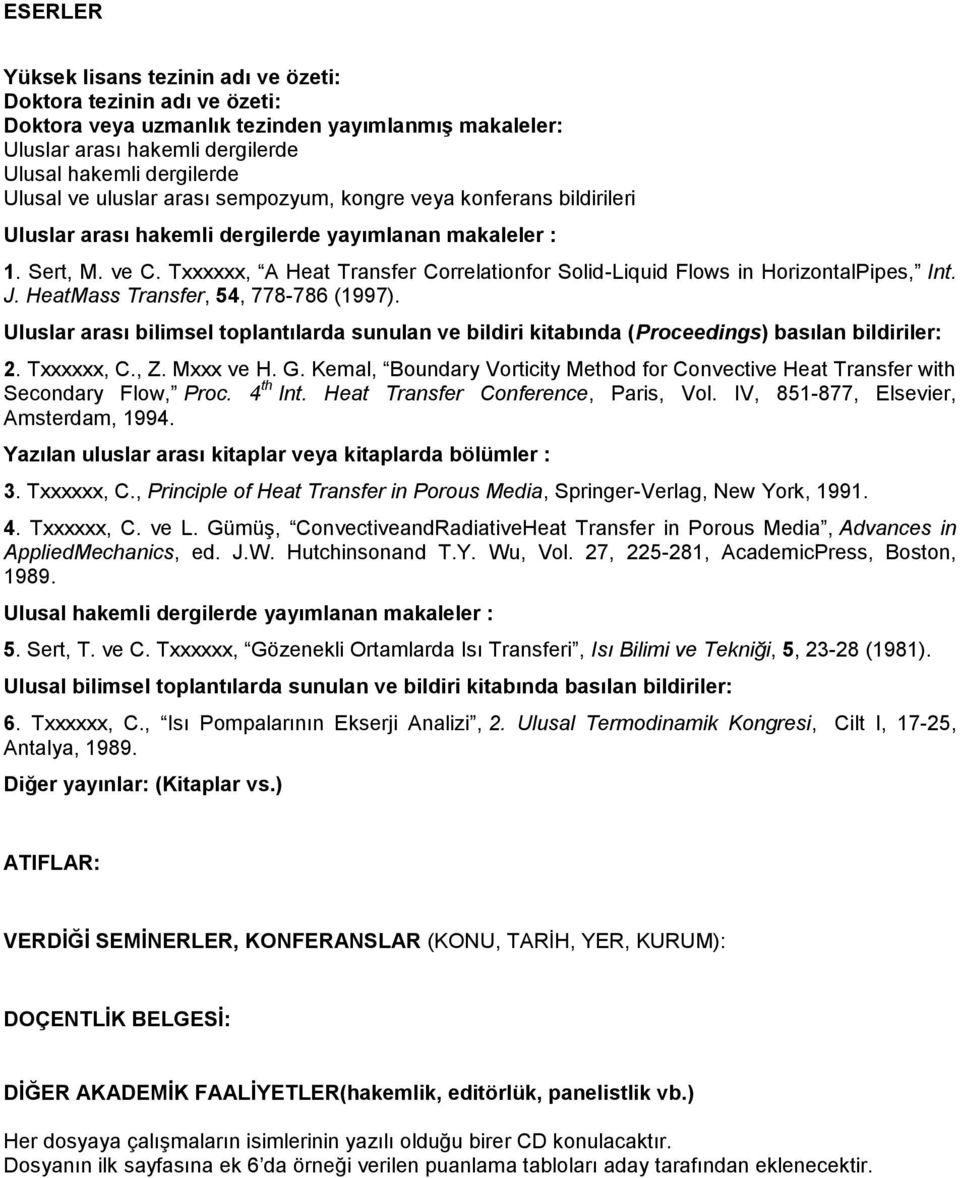 Txxxxxx, A Heat Transfer Correlationfor Solid-Liquid Flows in HorizontalPipes, Int. J. HeatMass Transfer, 54, 778-786 (1997).